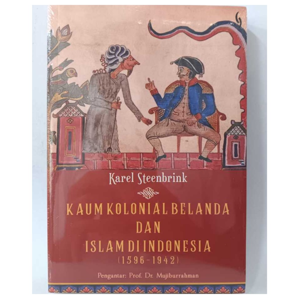 Kaum Kolonial Belanda dan Islam di Indonesia (1596-1942)