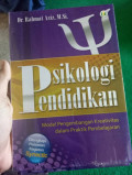 Psikologi Pendidikan : Model Pengembangan Kreativitas dalam Praktik Pembelajaran