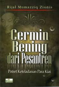 CERMIN BENING DARI PESANTREN : potret keteladanan para kiai