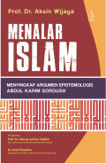 Menalar Islam : Menyingkap Argumen Epistemologis Abdul Karim Soroush
