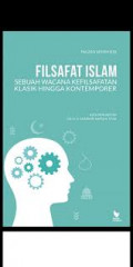 FILSAFAT ISLAM (SEBUAH WACANA KEFILSAFATAN KLASIK HINGGA KONTEMPORER)