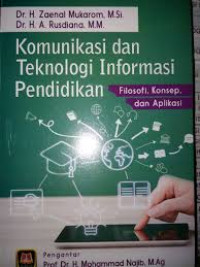 KOMUNIKASI DAN TEKNOLOGI INFORMASI PENDIDIKAN (filosofi, konsep, aplikasi)