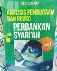 ANALISIS PEMBIAYAAN DAN RISIKO PERBANKAN SYARI'AH JLD 1