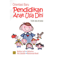 ORIENTASI BARU PENDIDIKAN ANAK USIA DINI (TEORI DAN APLIKASI)