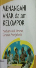 Menangani Anak dalam Kelompok (Panduan untuk Konselor Guru dan Pekerja Sosial)