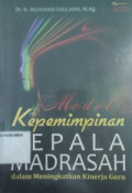 Model Kepemimpinan Kepala Madrasah: Dalam Meningkatkan Kinerja Guru