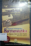 Upaya Integrasi Hermeneutika dalam Kajian Qur'an dan Hadits Teori dan Aplikasi