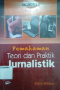 Pemahaman Teori dan Praktik Jurnalistik