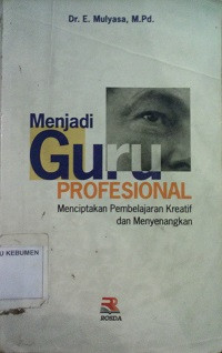 Menjadi Guru Profesional (menciptakan pembelajaran kreatif dan menyenangkan)