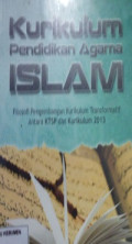 Kurikulum Pendidikan Agama Islam: Filosofi Pengembangan Kurikulum Transformatif Antara KTSP dan Kurikulum 2013