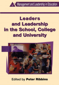 Leaders and Leadership in the School, College and University