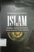 Pembaruan Pendidikan Islam (Paradigma, Tipologi, dan Pemetaan Menuju Masyarakat Madani Indonesia)