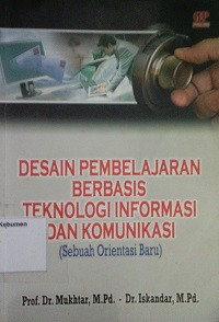 Desain Pembelajaran Berbasis Teknologi Informasi dan Komunikasi (Sebuah Orientasi Baru)