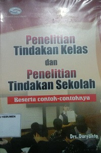 Penelitian Tindakan Kelas dan Penelitian Tindakan Sekolah