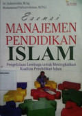 Esensi Manajemen Pendidikan Islam ( Pengelolaan Lembaga Untuk Meningkatkan Kualitas Pendidikan Islam)