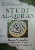 Studi Al-Qur'an (Memahami Wahyu Allah secara Lebih Integral dan Komprehensif)