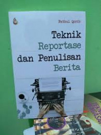 TEKNIK REPORTASE DAN PENULISAN BERITA