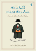 Aku Klik Maka Aku Ada Manusia dalam Revolusi Digital
