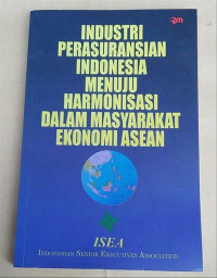 Industri Perasuransian Indonesia Menuju Harmonisasi Dalam Masyarakat Ekonomi Asean