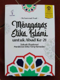 Menggagas Etika Islami untuk Abad Ke-21 : Sebuah Eksplorasi Pemikiran Etika Tariq Ramadan