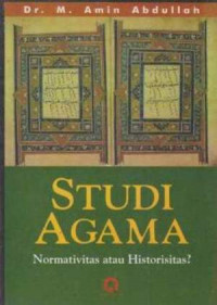 Studi Agama Normativitas atau Historisitas