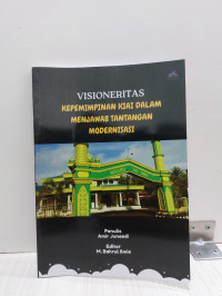 Visioneritas Kepemimpinan Kiai Dalam Menjawab Tantangan Modernisasi