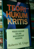 Teori Hukum Kritis ( Posisi Hukum Dalam Masyarakat Modern)