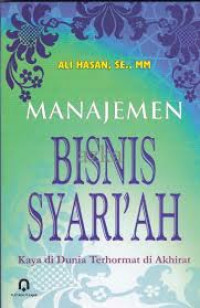 Manajemen Bisnis Syari'ah ( Kaya di Dunia Terhormat di Akherat)