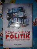 Komunikasi Politik Teori,Aplikasi dan Strategi di Indonesia