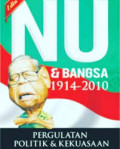 NU dan Bangsa 1914-2010: Pergulatan Politik & Kekuasaaan