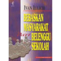 Bebaskan Masyarakat Belenggu Sekolah