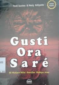 Gusti Ora Sare: 90 Mutiara Nilai Kearifan Budaya Jawa