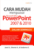 Cara Mudah Menguasai Microsoft Office Power Point 2007 & 2010 dalam Seminggu