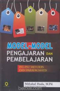 Model-Model Pengajaran dan Pembelajaran (Isu-Isu Metodis dan Paradigmatis)