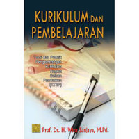 Kurikulum dan Pembelajaran ( Teori dan Praktik Pengembangan KTSP )