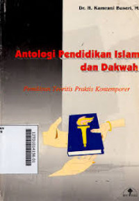 Antologi Pendidikan Islam dan Dakwah (Pemikiran Teoritis Praktis Kontemporer)