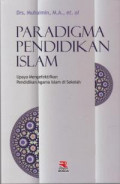 Paradigma Pendidikan Islam: Upaya mengefektifkan Pendidikan Agama Islam di Sekolah