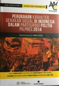Perubahan Karakter gerakan Sosial di Indonesia Dalam Partisipasi Politik Pilpres 2014