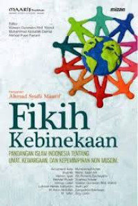 Fikih Kebinekaan: Pandangan Islam Indonesia tentang Umat, Kewargaan, dan Kpemimpinan Non-Muslim