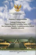 Panduan Pemasyarakatan UUD Negara RI Tahun 1945 dan Ketetapan Majelis Permusyawaratan Rakyat Republik Indonesia