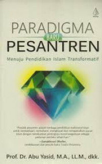 PARADIGMA BARU PESANTREN MENUJU PENDIDIKAN ISLAM TRANSFORMATIF