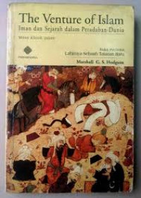 The Venture of Islam Iman dan Sejarah dalam Peradaban Dunia Masa Klasik Islam