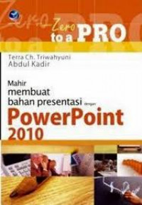 From Zero to A Pro: Mahir Membuat Bahan Presentasu dengan PowerPoint 2010