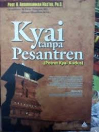 Kyai Tanpa Pesantren (Potret Kyai Kudus)