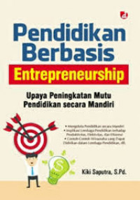 PENDIDIKAN BERBASIS ENTREPRENEURSHIP (UPAYA PENINGKATAN MUTU PENDIDIKAN SECARA MANDIRI)