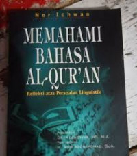 Memahami Bahasa Al-Qur'an (Refleksi atas Persoalan Linguistik)