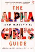 The Alpha Girls Guide ( menjadi Cewek smart, independen dan anti galau)