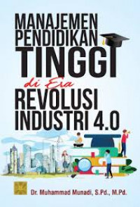 Manajemen Pendidikan Tinggi di Era Revolusi Industri 4.0