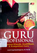 Guru Profesional : Pedoman Kinerja, Kualifikasi, & Kompetensi Guru