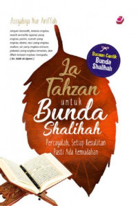 La Tahzan untuk Bunda Shalihah : Percayalah, Setiap Kesulitan Pasti Ada Kemudahan